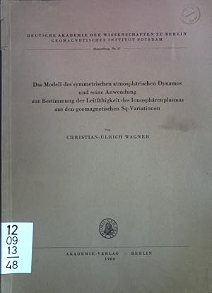 Bild des Verkufers fr Das Modell des symmetrischen atmosphrischen Dynamos und seine Anwendung zur Bestimmung der Leitfhigkeit des Ionosphrenplasmas aus den geomagnetischen Sq-Variationen; Deutsche Akademie der Wissenschaften, Abhandlung Nr. 37; zum Verkauf von books4less (Versandantiquariat Petra Gros GmbH & Co. KG)