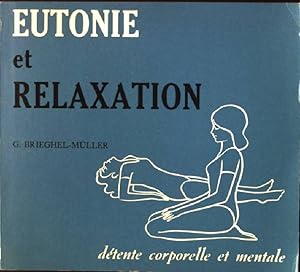 Bild des Verkufers fr Eutonie et Relaxation, detente corporelle et mentale zum Verkauf von books4less (Versandantiquariat Petra Gros GmbH & Co. KG)