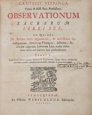 Image du vendeur pour Observationum Sacrarum Libri Sex, In Quo De Rebus varii argumenti, & utilissimae investigationis, Critice ac Theologice, disseritur; Sacrorum imprimis Librorum Loca multa obscuriora nova vel clariore luce perfunduntur. Tomus 1 (1712) [WITH] Observationum Sacrarum Libri Quintus & Sextus (1708). 2-vol. set (Complete) mis en vente par ERIC CHAIM KLINE, BOOKSELLER (ABAA ILAB)