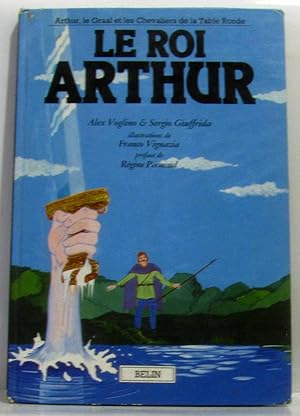 Le Roi Arthur - (Arthur le Graal et les chevaliers de la table ronde)