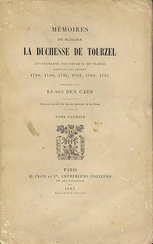 Mémoires de la duchesse de Tourzel (Volume I seul), gouvernante des enfants de France pendant les...