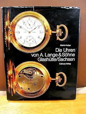 Die Uhren von A. Lange & Söhne Glashütte / Sachsen. 3. erweiterte Auflage.