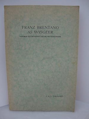 Seller image for Franz Brentano as Wysgeer: 'N Bydrae Tot Die Kennis Van Die Neo-Positiwisme for sale by PsychoBabel & Skoob Books