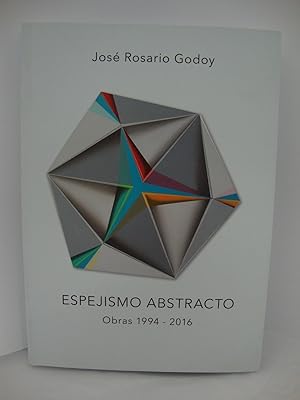 Imagen del vendedor de Jose Rosario Godoy: Espejismo Abstracto - Obras 1994 - 2016 a la venta por PsychoBabel & Skoob Books