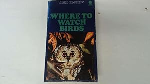 Seller image for WHERE TO WATCH BIRDS for sale by Goldstone Rare Books