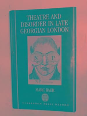 Imagen del vendedor de Theatre and disorder in late Georgian London a la venta por Cotswold Internet Books