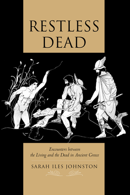 Immagine del venditore per Restless Dead: Encounters Between the Living and the Dead in Ancient Greece (Paperback or Softback) venduto da BargainBookStores