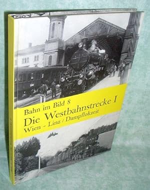 Die Westbahnstrecke I. Dieser Band behandelt die Strecke Wien - Linz vor der Elektrifizierung.