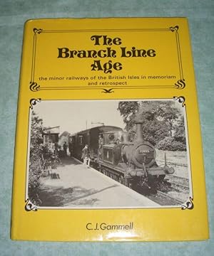 The Branch Line Age. The minor railways of the British Isles in memoriam and retrospect.