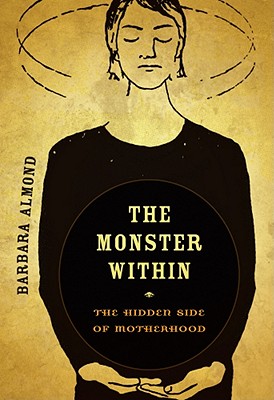 Bild des Verkufers fr The Monster Within: The Hidden Side of Motherhood (Paperback or Softback) zum Verkauf von BargainBookStores