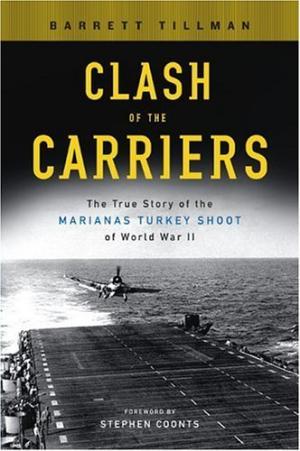 Seller image for Clash Of The Carriers: The True Story Of The Marianas Turkey Shoot Of World War II for sale by Fleur Fine Books