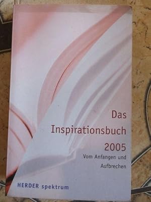 Das Inspirationsbuch 2005 - Vom Anfangen und Aufbrechen