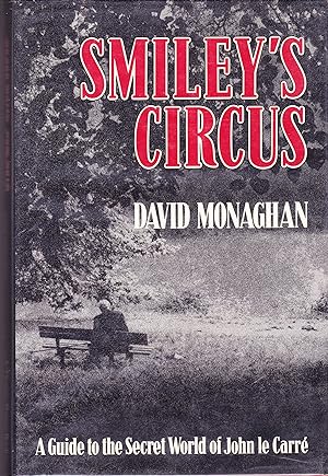 Immagine del venditore per Smiley's Circus. A Guide to the Secret World of John le Carre venduto da Quercus Rare Books