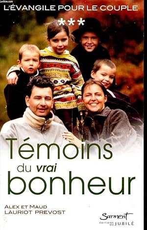 Image du vendeur pour L'EVANGILE PAR LE COUPLE - TOME 3 : TEMOINS DU VRAI BONHEUR! mis en vente par Le-Livre