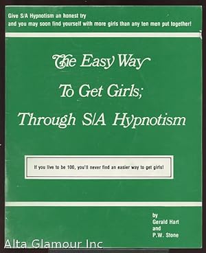 Seller image for THE EASY WAY TO GET GIRLS; THROUGH S/A HYPNOSIS for sale by Alta-Glamour Inc.