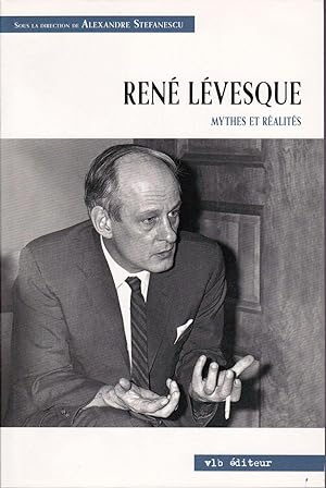 René Lévesque. Mythes et réalités. - CD INCLUS