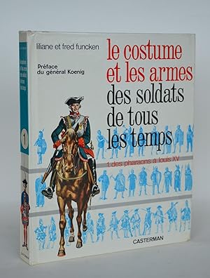 Image du vendeur pour Le Costume et Les Armes Des Soldats De Tous Les Temps . Tome 1 : Des Pharaons  Louis XV mis en vente par Librairie Raimbeau
