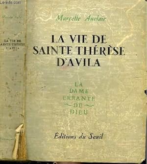 Image du vendeur pour LA VIE DE SAINTE THERESE D'AVILA - LA DAME ERRANTE DE DIEU mis en vente par Le-Livre