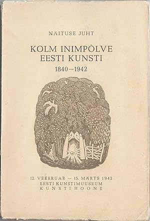 Kolm inimpõlve eesti kunsti : 1840-1942 : Näituse juht : Tallinn, 12. II - 15. III 1942 : Eesti K...