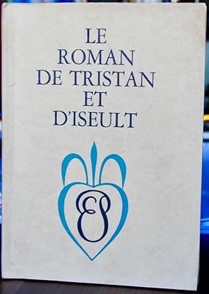 LE ROMAN DE TRISTAN ET D'ISEULT. S'ensuit, renouvelé en français par Pierre Champion, le roman de...