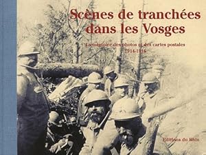 Seller image for Scnes de tranches dans les Vosges : La mmoire des photos et des cartes postales 1914-1916 for sale by Antiquariat Maiwald