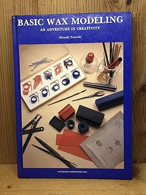 Imagen del vendedor de Basic Wax Modeling: An Adventure in Creativity a la venta por BEACON BOOKS