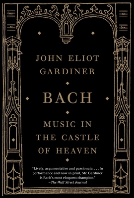 Image du vendeur pour Bach: Music in the Castle of Heaven (Paperback or Softback) mis en vente par BargainBookStores