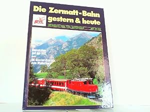 Seller image for Die Zermatt-Bahn gestern & heute. EK-Special zum 100. Geburtstag. for sale by Antiquariat Ehbrecht - Preis inkl. MwSt.