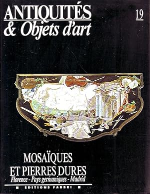 Antiquité & objets d'art N°19 - Mosaïques et pierres dures - (Florence, Pays germaniques et Madrid)