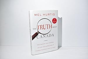 The Truth about Canada: Some Important, Some Astonishing, and Some Truly Appalling Things All Can...