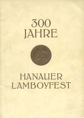 Festbuch der Dreihundertjahrfeier des Lamboyfestes, Hanau am 12., 13. und 14. Juni 1936 / Hrsg. v...
