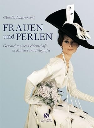 Frauen und Perlen Geschichte einer Leidenschaft in Malerei und Fotografie