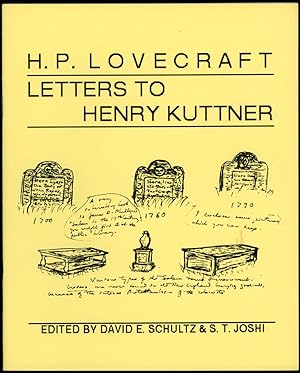 H. P. LOVECRAFT: LETTERS TO HENRY KUTTNER. Edited by David E. Schultz and S. T. Joshi