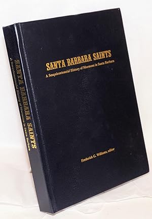 Seller image for Santa Barbara Saints, A Sesquicentennial History of Mormons in Santa Barbara for sale by Bolerium Books Inc.