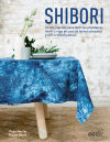 Imagen del vendedor de Shibori: El arte japons para teir tus prendas de vestir y ropa de casa de forma artesanal y con un diseo actual a la venta por Agapea Libros