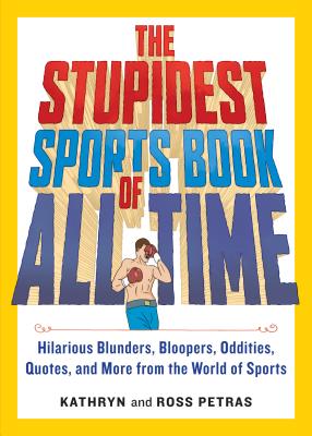 Seller image for The Stupidest Sports Book of All Time: Hilarious Blunders, Bloopers, Oddities, Quotes, and More from the World of Sports (Paperback or Softback) for sale by BargainBookStores
