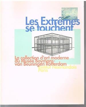 Seller image for Les Extrmes se touchent. Le collection d art moderne de Muse Boymans-van Beuningen Rotterdam. for sale by Antiquariat Bernd Preler