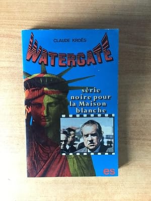 Bild des Verkufers fr WATERGATE.srie noire pour la Maison Blanche zum Verkauf von KEMOLA