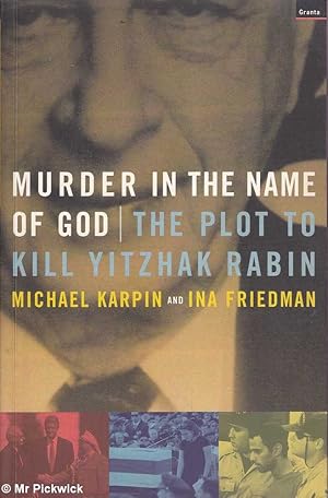 Image du vendeur pour Murder in the Name of God: The Plot to Kill Yitzhak Rabin mis en vente par Mr Pickwick's Fine Old Books