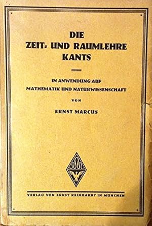 Die Zeit- und Raumlehre Kants. (Transzendentale Aesthetik). In Anwendung auf Mathematik und Natur...