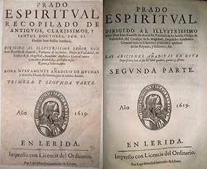 Imagen del vendedor de Prado Espiritual recopilado de antiguos, clarssimos, y santos Doctores, por. Ahora nuevamente aadido de muchas y diversas Flores de Santos, por el mismo Autor. Primera y Segunda parte. a la venta por Librera Anticuaria Antonio Mateos