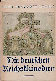 Seller image for Die deutschen Reichskleinodien / Fritz Traugott Schulz for sale by Schrmann und Kiewning GbR