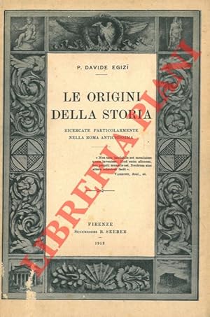 Le origini della storia ricercate particolarmente nella Roma antichissima.