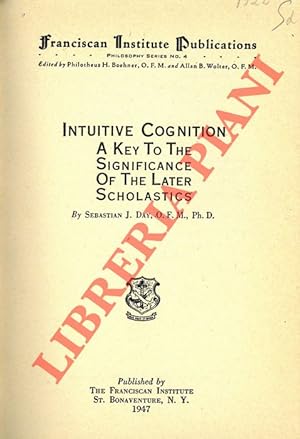 Intuitive Cognition: A Key To The Significance Of The Later Scholastics.