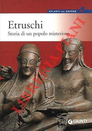 Etruschi. Storia di un popolo misterioso.