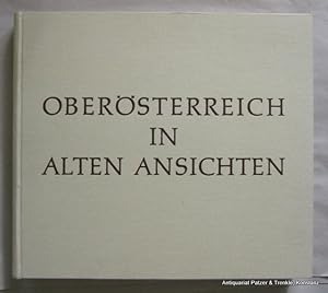 Bild des Verkufers fr Obersterreich in alten Ansichten. Siedlung und Landschaft in 340 Bildern vom spten Mittelalter bis zur Mitte des 19. Jahrhunderts. Photographische Mitarbeit von Max Eiersebner. Linz, Obersterreichischer Landesverlag, o.J. (1966). Quer-fol. Mit 340 (28 farbigen) teils ganzseitigen Abbildungen. 399 S. Or.-Lwd. zum Verkauf von Jrgen Patzer