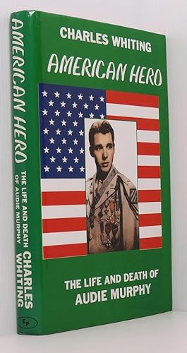American Hero: The Life And Death Of Audie Murphy