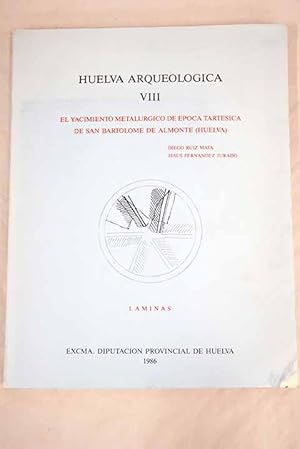 Huelva arqueológica VIII:: El yacimiento metalúrgico de época tartésica de San Bartolomé de Almon...