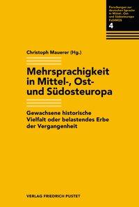 Seller image for Mehrsprachigkeit in Mittel-, Ost- und Sdosteuropa Gewachsene historische Vielfalt oder belastendes Erbe der Vergangenheit. (Forschungen zur deutschen Sprache in Mittel-, Ost- und Sdosteuropa, Band: 4). for sale by Antiquariat Bergische Bcherstube Mewes