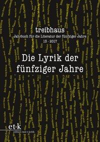 Bild des Verkufers fr Die Lyrik der fnfziger Jahre. (treibhaus. Jahrbuch fr die Literatur der fnfziger Jahre, Band: 13). zum Verkauf von Antiquariat Bergische Bcherstube Mewes